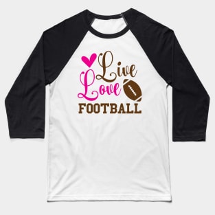 Live love football Baseball T-Shirt